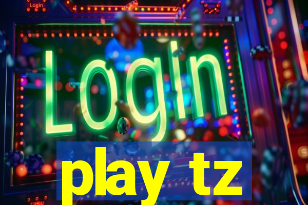 play tz